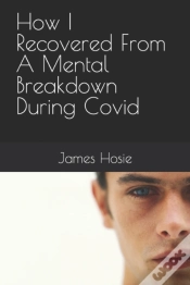 Capa do artigo How I Recovered From A Mental Breakdown During Covid