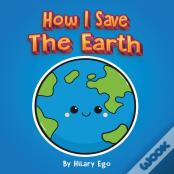 How I Save The Earth