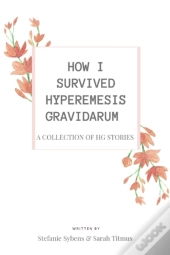 How I Survived Hyperemesis Gravidarum