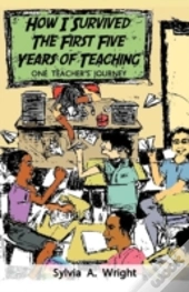 How I Survived The First Five Years Of Teaching