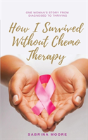 How I Survived Without Chemo - Preview