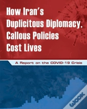 How Iran'S Duplicitous Diplomacy, Callous Policies Cost Lives