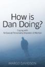 How Is Dan Doing? Coping With Antisocial Personality Disorder: A Memoir - Preview