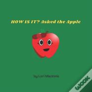 How Is It? Asked The Apple