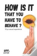 How Is It That You Have To Behave