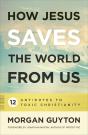 How Jesus Saves The World From Us - Preview