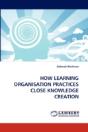 How Learning Organisation Practices Close Knowledge Creation - Preview