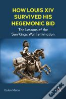 How Louis Xiv Survived His Hegemonic Bid