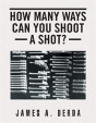 How Many Ways Can You Shoot A Shot? - Preview