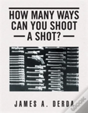 Capa do artigo How Many Ways Can You Shoot A Shot?