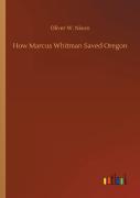 How Marcus Whitman Saved Oregon