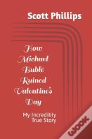 How Michael Buble Ruined Valentine'S Day