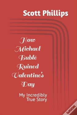 Capa do artigo How Michael Buble Ruined Valentine'S Day