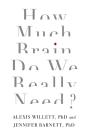 How Much Brain Do We Really Need? - Preview