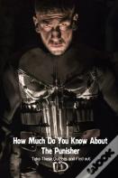 How Much Do You Know About The Punisher