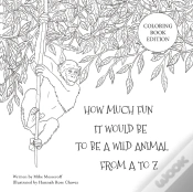 Capa do artigo How Much Fun It Would Be To Be A Wild Animal From A To Z