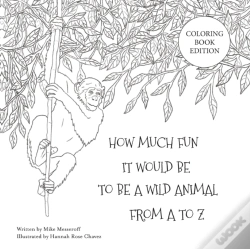 Capa do artigo How Much Fun It Would Be To Be A Wild Animal From A To Z