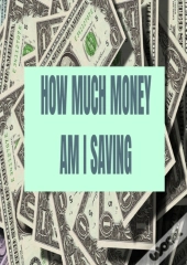 How Much Money Am I Saving: Finance