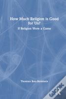 How Much Religion Is Good For Us?