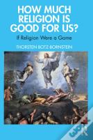 How Much Religion Is Good For Us?