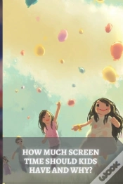 Capa do artigo How Much Screen Time Should Kids Have And Why?