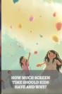 How Much Screen Time Should Kids Have And Why? - Preview