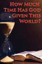 How Much Time Has God Given This World? - Preview