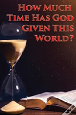 Capa do artigo How Much Time Has God Given This World?