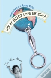 How My Breasts Saved The World