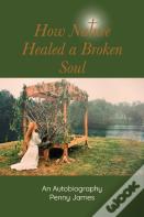 How Nature Healed A Broken Soul