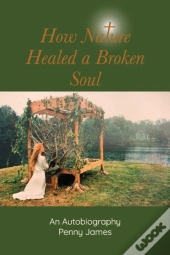 How Nature Healed A Broken Soul