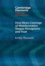How News Coverage Of Misinformation Shapes Perceptions And Trust - Preview