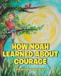 How Noah Learned About Courage - Preview