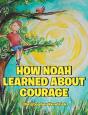 How Noah Learned About Courage - Preview