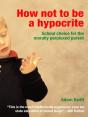 How Not To Be A Hypocrite - Preview