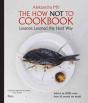 How Not To Cookbook The - Preview