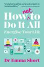 How (Not) To Do It All - Preview