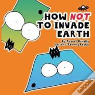 How Not To Invade Earth