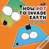 How Not To Invade Earth