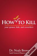 How Not To Kill