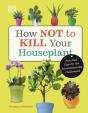 How Not To Kill Your Houseplant - Preview