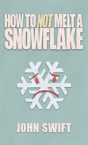 How Not To Melt A Snowflake - Preview