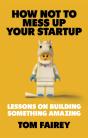 How Not To Mess Up Your Startup - Preview