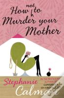 How Not To Murder Your Mother