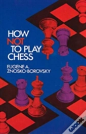 How Not To Play Chess