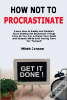 How Not To Procrastinate