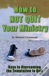 How Not To Quit Your Ministry