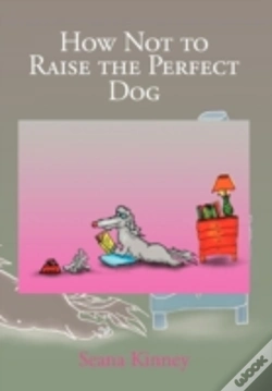 Capa do artigo How Not To Raise The Perfect Dog