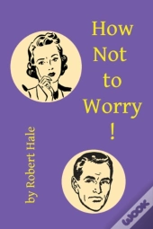How Not To Worry!