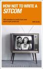 How Not To Write A Sitcom - Preview